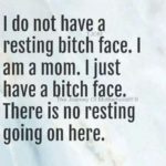 11 Quotes For Women With A Resting Bitch Face