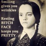 List : 11 Quotes For Women With A Resting Bitch Face