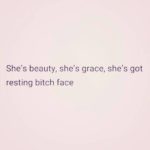 11 Quotes For Women With A Resting Bitch Face