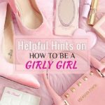 List : How to Be a Girly Girl: 7 Tips of How to Be More Girly