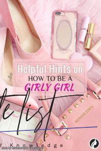 List : How to Be a Girly Girl: 7 Tips of How to Be More Girly