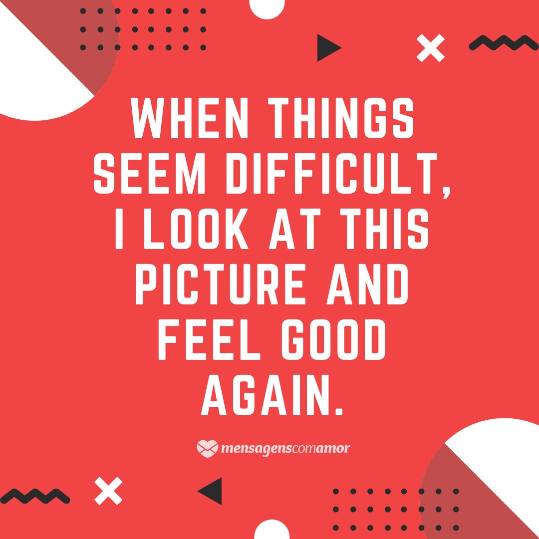 'When things seem difficult, I look at this picture and feel good again.'  - English phrases for photos