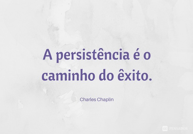 Persistence is the path to success.