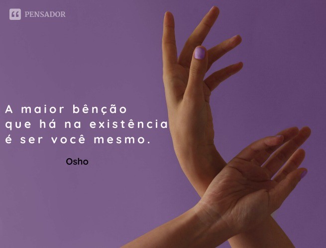 The greatest blessing in existence is being yourself.  osho