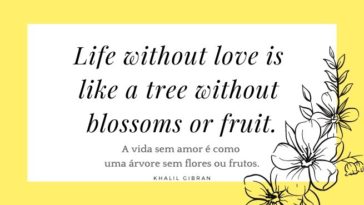 Life without love is like a tree without blossoms or fruit.  (Life without love is like a tree without flowers or fruit.)