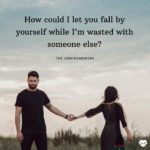 'How could I let you fall by yourself while I'm wasted with someone else?'  - English Song Phrases