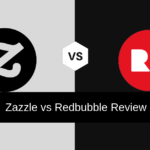 Is it better to sell on Zazzle or Redbubble?